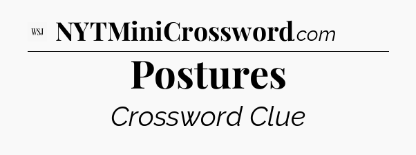 Postures - WSJ Crossword