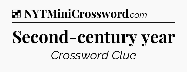 Solution: Second-century year - NYT Crossword