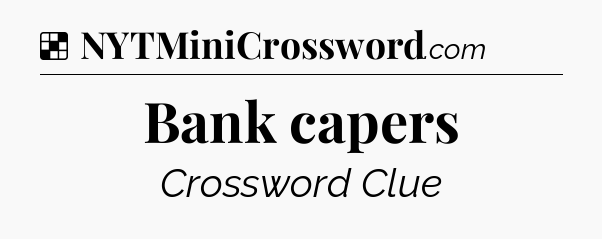 Solution: Bank capers - NYT Crossword