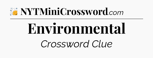 Environmental - 7 Little Words