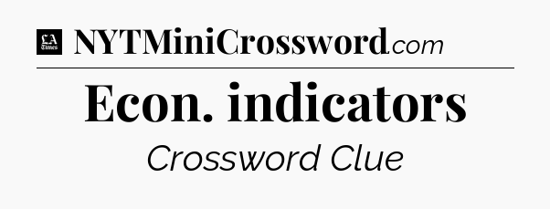 Econ. indicators - LA Times Crossword