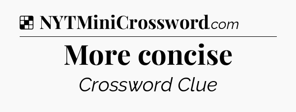 Solution: More concise - NYT Crossword