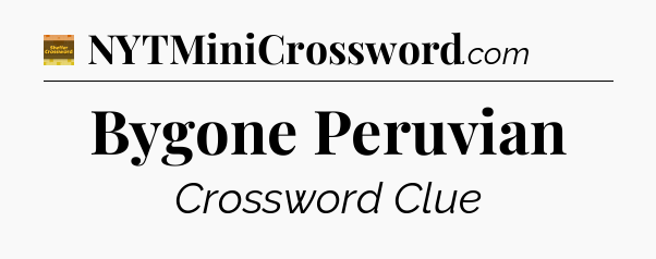 Bygone Peruvian - Eugene Sheffer Crossword