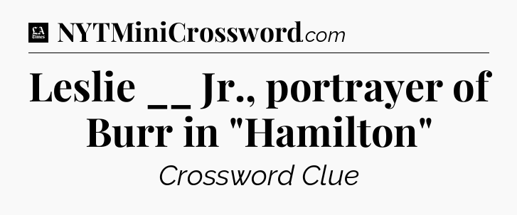 Leslie __ Jr., portrayer of Burr in 