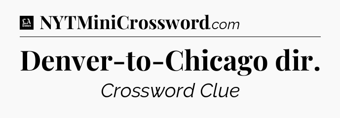 Denver-to-Chicago dir - LA Times Crossword