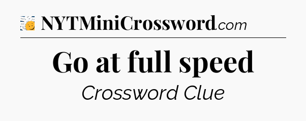 Go at full speed - 7 Little Words