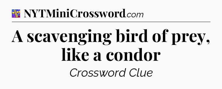 A scavenging bird of prey, like a condor Codycross