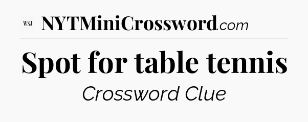 Spot for table tennis - WSJ Crossword