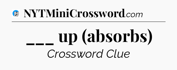 ___ up (absorbs) Crossword Clue
