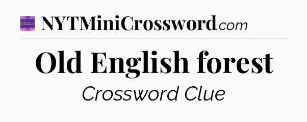 Old English forest - Thomas Joseph Crossword