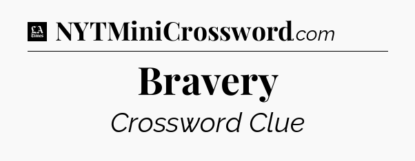 Bravery - LA Times Crossword