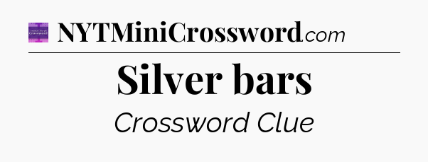 Silver bars - Thomas Joseph Crossword