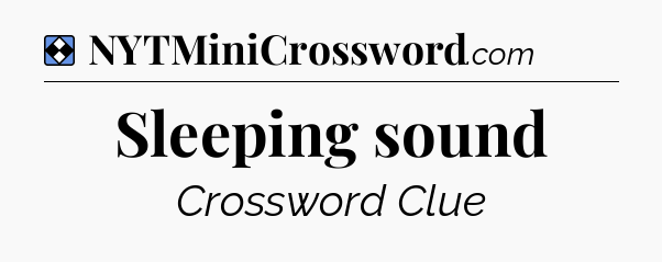 Solution: Sleeping sound - NYT Mini Crossword