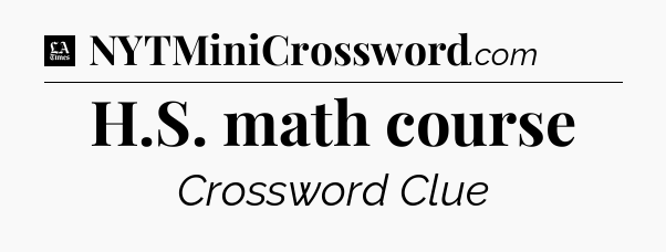 H.S. math course - LA Times Crossword