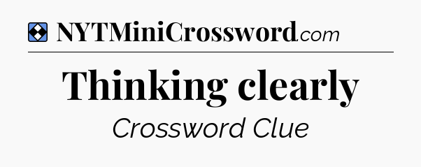 Solution: Thinking clearly - NYT Mini Crossword