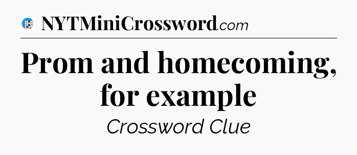 Prom and homecoming, for example Crossword Clue