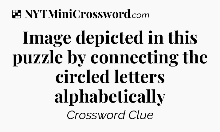 Solution: Image depicted in this puzzle by connecting the circled letters alphabetically - NYT Crossword