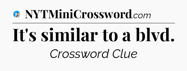 It's similar to a blvd Crossword Clue