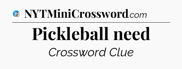 Pickleball need Crossword Clue