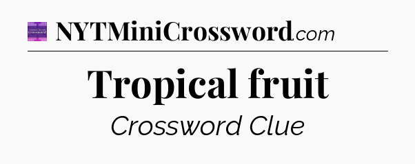 Tropical fruit - Thomas Joseph Crossword