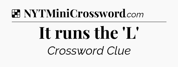 Solution: It runs the 'L' - NYT Crossword