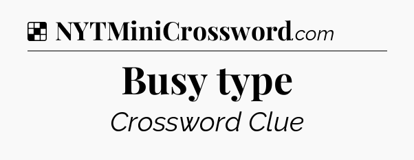 Solution: Busy type - NYT Crossword