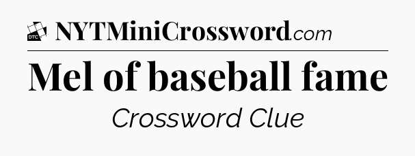 Mel of baseball fame - Daily Themed Classic Crossword