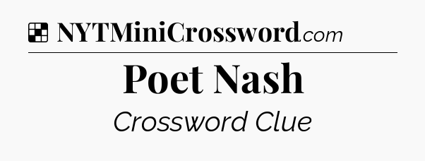 Solution: Poet Nash - NYT Crossword