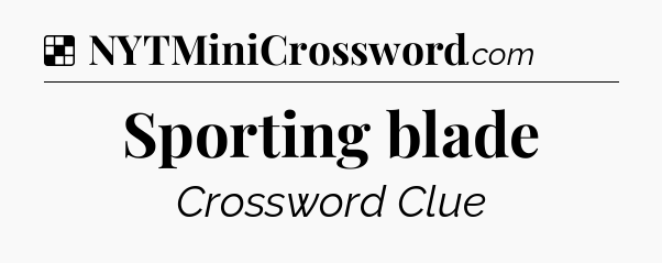 Solution: Sporting blade - NYT Crossword