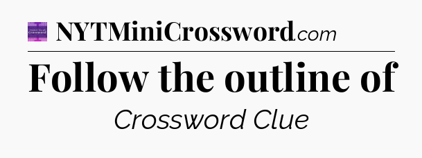 Follow the outline of - Thomas Joseph Crossword