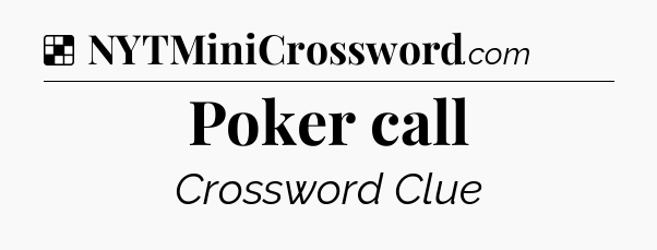 Solution: Poker call - NYT Crossword