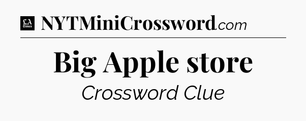 Big Apple store - LA Times Crossword