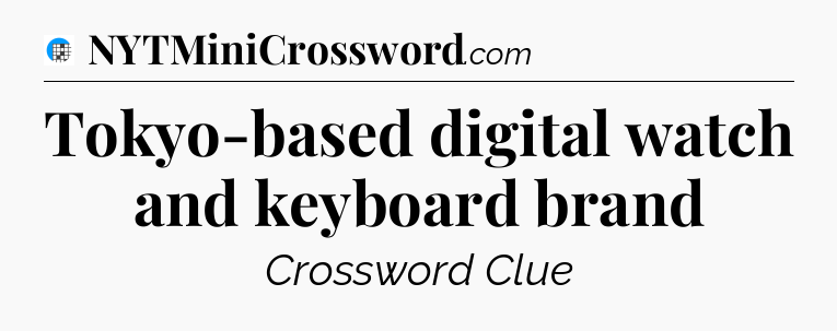 Tokyo-based digital watch and keyboard brand Crossword Clue