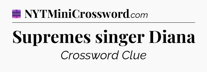 Supremes singer Diana - Thomas Joseph Crossword