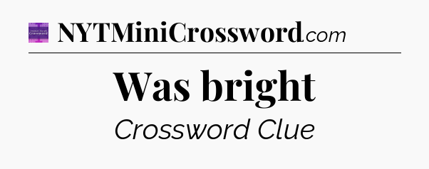 Was bright - Thomas Joseph Crossword