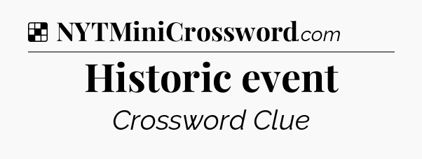 Solution: Historic event - NYT Crossword