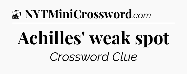 Achilles' weak spot - Daily Themed Classic Crossword