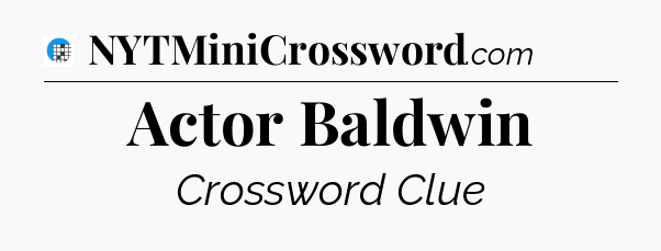 Actor Baldwin Crossword Clue
