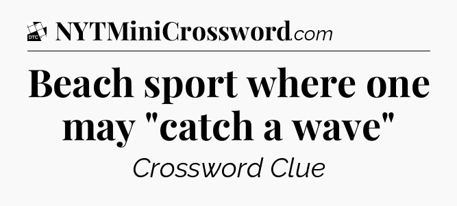 Beach sport where one may 