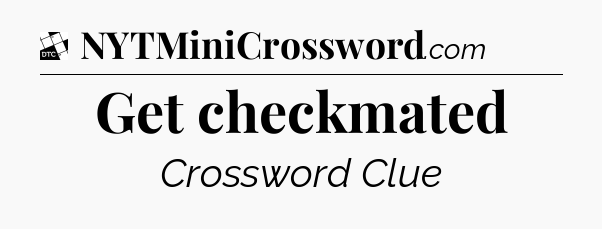 Get checkmated - Daily Themed Classic Crossword