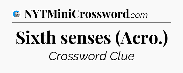 Sixth senses (Acro.) Crossword Clue