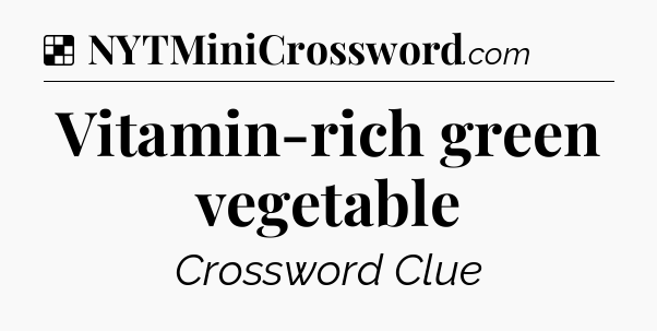 Solution: Vitamin-rich green vegetable - NYT Crossword