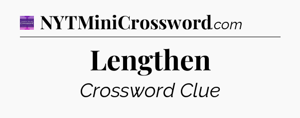 Lengthen - Thomas Joseph Crossword