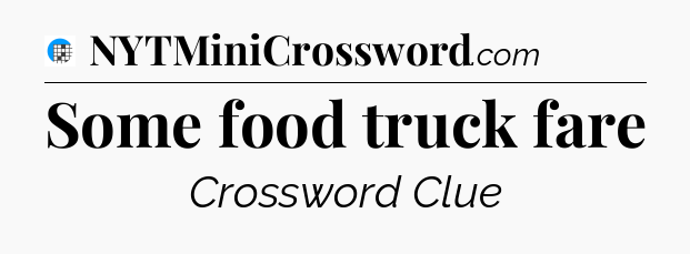 Some food truck fare Crossword Clue