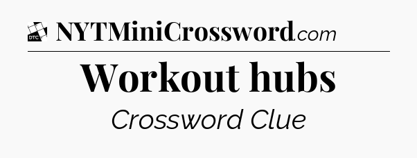 Workout hubs - Daily Themed Classic Crossword