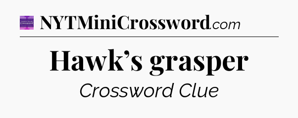 Hawk’s grasper - Thomas Joseph Crossword