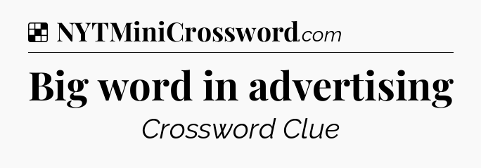 Solution: Big word in advertising - NYT Crossword