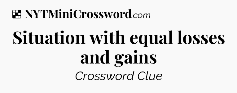 Solution: Situation with equal losses and gains - NYT Crossword