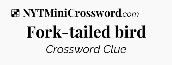 Solution: Fork-tailed bird - NYT Crossword