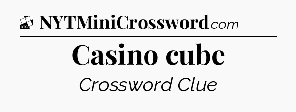 Casino cube - Daily Themed Mini Crossword